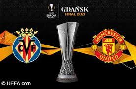 The final will be played in may 2022. Uefa Europa League Final 2021 Villareal Vs Manchester United Preview