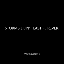The rug was pulled out from under my feet, and i learned to fly! Storms Don T Last Forever Ratethequote