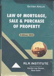 Law Of Mortgage, Sale & Purchase Of Property (Satish Ahuja)