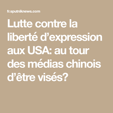 Lutte Contre La Liberte D Expression Aux Usa Au Tour Des Medias Chinois D Etre Vises Liberte D Expression Expressions Vous Etes
