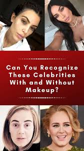 Can You Recognize These Celebrities With And Without Makeup In 2020 Celebrities Makeup Without Makeup
