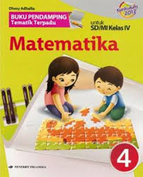 Buku senang belajar matematika dikbud k13 kelas 4 sd/mi: Buku Pendamping Tematik Terpadu Matematika Untuk Sd Mi Kelas Iv Kurikulum 2013 Jilid 4 Dhesy Adhalia Belbuk Com