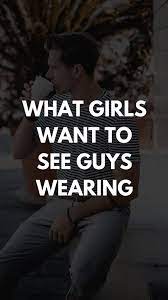 What Girls Want To See Guys Wearing Mensfashion Fashiontips Styletips How To Look Handsome Mens Fashion Blog Mens Fashion Inspiration