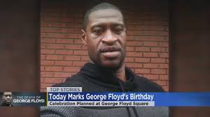Today Marks George Floyd's 49th Birthday