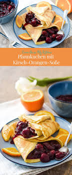 Pfannkuchen Mit Kirsch Orangen Sosse Come On In My Kitchen Rezept Rezepte Lebensmittel Essen Susse Pfannkuchen