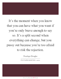 It S The Moment When You Know That You Can Have What You Want If Picture Quotes