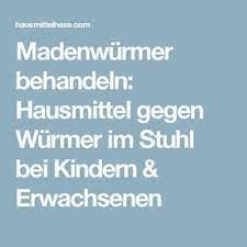 Madenwurmer Behandeln Hausmittel Gegen Wurmer Im Stuhl Bei Kindern Erwachsenen Hausmittelhexe Madenwurmer Hausmittel Wurmer Kinder