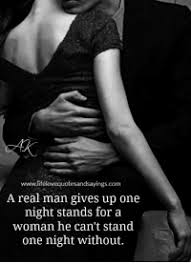 Browse memorable film quotes from it happened one night (1934) (p1) at classic movie hub (cmh). Wwwlifelovequotesandsayingscom A Real Man Gives Up One Night Stands For A Woman He Can T Stand One Night Without Com Meme On Me Me