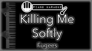 Fugees killing me softly mr boogie re edit fugees. Killing Me Softly Fugees Piano Karaoke Instrumental Youtube