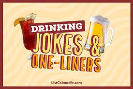 A dyslexic guy walks into a bra. 83 Drinking Jokes Enjoy Cocktails With A Twist Of Humor Listcaboodle