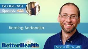 Episode #38: Beating Bartonella with Dr. Evan Hirsch, MD