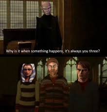 Why Is It When Something Happens It S Always You Three Meme Hopefully This Hasn T Been Done Already Prequelmemes In 2020 Star Wars Humor Funny Star Wars Memes Star Wars Memes