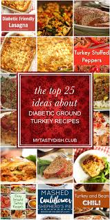 Top diabetic ground turkey recipes and other great tasting recipes with a healthy slant from sparkrecipes.com. The Top 25 Ideas About Diabetic Ground Turkey Recipes Best Round Up Recipe Collections
