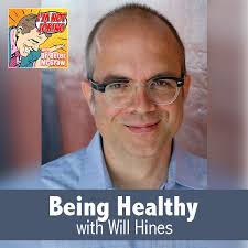 Being Healthy with Will Hines