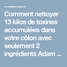 Comment Nettoyer 13 Kilos De Toxines Accumulees Dans Votre Colon Avec Seulement 2 Ingredients Adam Yoga Entourant L Intestin G Comment Nettoyer Nettoyant Colon
