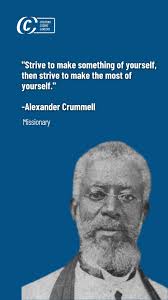 Alexander Crummell was a minister and academic. He studied for three years  at Cambridge University, where he developed concepts of pan-Africanism and  was the school's first recorded Black student and ...