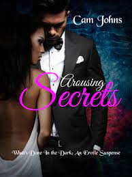 Arousing Secrets: What's Done in the Dark by Cam Johns | Goodreads