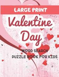 A fun selection of valentine designs. Large Print Valentine Day Word Search Puzzle Book For Kids Puzzle House Publishing 9781653485000