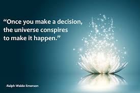 Once You Make A Decision The Universe Conspires To Make It Happen Ralph Waldo Emerson Inspirational Quotes Motivation Choices Quotes Spiritual Life