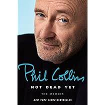 Not Dead Yet: The Memoir: Collins, Phil: 9781101907474: Amazon.com: Books