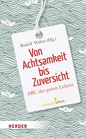 Wolfgang thierse was born on october 22, 1943 in breslau, silesia, germany. Amazon Com Von Achtsamkeit Bis Zuversicht Abc Des Guten Lebens German Edition Ebook Walter Rudolf Walter Dr Rudolf Achenbach Gerd B Ammicht Quinn Prof Regina Bachl Gottfried Blum Norbert Brantschen Johannes B Brantschen