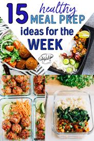 15 Healthy Meal Prep Ideas For The Week To Simplify Your Life Clean Eating Diet Healthy Eating Plan Easy Clean Eating Recipes