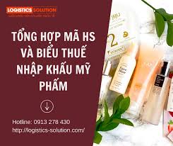 Tổng hợp Mã HS và Biểu thuế nhập khẩu mỹ phẩm - Logistics Solution
