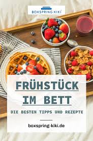 Mit Fruhstuck Im Bett Verknupfen Die Meisten Einen Romantischen Morgen Zu Zweit Was Gibt Es Schoneres Fruhstuck Im Bett Fruhstuck Ans Bett Lebensmittel Essen