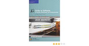 Author jean andrews closely integrates the comptia a+ exam objectives to prepare. A Guide To Software Managing Maintaining And Troubleshooting Andrews Jean 9781423981107 Amazon Com Books