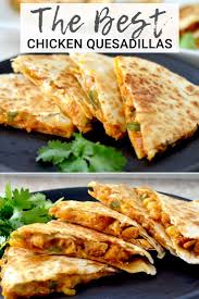 Now you are ready to assemble the chicken quesadilla recipe. This Is The Best Chicken Quesadilla Recipe Ever It S A Unique Quick Easy Delicious Din Quesidilla Recipes Chicken Quesadilla Recipe Quesadilla Recipes Easy