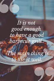 Pin On Barbecue Quotes Bbq Quotes Grilling Quotes Smoking Quotes Meat Quotes Food Quotes