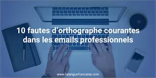 Si par exemple je n'ai pas. 10 Fautes D Orthographe Courantes Dans Les Emails Professionnels