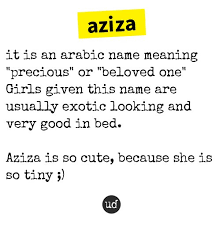 Check spelling or type a new query. Urban Dictionary On Twitter Aziza It Is An Arabic Name Meaning Precious Or Beloved One Https T Co Satt9x5wnr