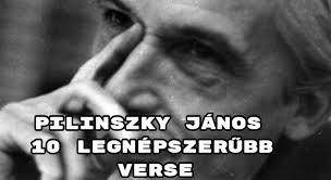 He was a writer and actor, known for déryné, hol van? Pilinszky Janos 10 Legnepszerubb Verse Hanyat Ismersz Beloluk