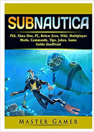 Need to find something fast and want it easy to follow? Subnautica Ps4 Xbox One Pc Below Zero Wiki Multiplayer Mods Commands Tips Jokes Game Guide Unofficial Gamer Master 9780359688418 Amazon Com Books