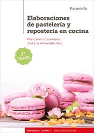 Hola a todos, hablar de pastelería es hablar también de francia, un referente mundial en el concepto de la repostería, para mi la mejor sin duda alguna, tanto por la elaboración como por su elegancia a la hora de presentarla. Elaboraciones De Pasteleria Y Reposteria En Cocina 2 Âª Edicion 2019 9788428340946 Jose Luis Armendariz Sanz MÂª Pilar Carrero Casarrubios Resumen Y Compra Del Libro Paraninfo Es