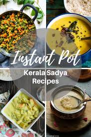 Also read | three easiest nutella dessert recipes for your next dinner party. Instant Pot Kerala Sadya Recipes Cooking Curries