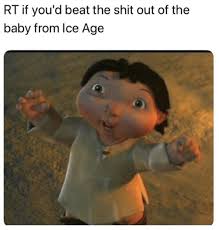 Ice Age Baby In 2020 Kid Memes Memes Ice Age
