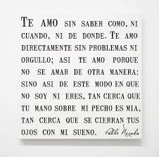 You don't choose your family. Spanish Pablo Neruda Love Canvas Sonnet 17 Poem Romantic Quotes Bedroom Art Wedding Anniversary Modern M Neruda Quotes Love Quotes For Her Romantic Quotes