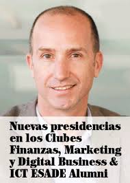 Nuevas presidencias en los Clubes Finanzas, Marketing y Digital Business &  ICT ESADE Alumni : ESADE Alumni Magazine