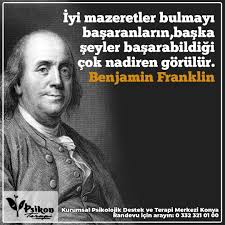 Iyi Mazeretler Bulmayi Basaranlarin Baska Seyler Basarabildigi Cok Nadiren Gorulur Benjamin Franklin Kurumsal Psikolojik Terapi Benjamin Franklin Psikoloji