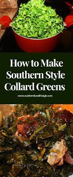 How To Make Southern Style Collard Greens Collard Greens Recipe How To Cook Collards Southern Style Collard Greens