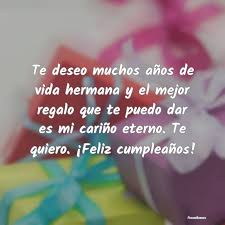 Querida hermana mía, hoy es tu día y estoy aquí para desearte una mucha felicidad, paz y salud en tus días. Feliz Cumpleanos Hermana Frasesbuenas