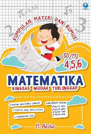 Sya kelas 6 sdn kedaung ,sya sekarang menjadi pandai lo. Kumpulan Materi Dan Rumus Matematika Sd Mi Kelas 4 5 6 Book By M Adzka Gramedia Digital