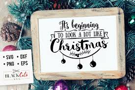 Start your review of it's beginning to look a lot like christmas. Its Beginning To Look A Lot Like Christmas Svg 378763 Cut Files Design Bundles