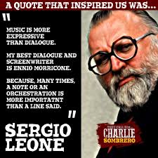 Italian director Sergio Leone was one of the few directors who believed in  music so much, that he would have his composer, the legendary Ennio  Morricone make music for his films before