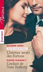 L'héritier secret des Fortune : les secrets des Fortune ; L'enfant de Nate  Rafferty de Allison Leigh