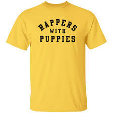 That's right, you and rappers have something in common. Rappers With Puppies Shirt Yellow T Shirt Hoodie Long Sleeves T Shirt Sweatshirt Shopteeus