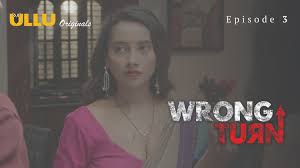 Wrong Turn Part 1 Episode 3 Ullu Hindi Hot Web Series - ULLUHotSeries.Com
