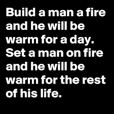 Man on fire has a production too ambitious for the foundation supplied by the screenplay. Build A Man A Fire And He Will Be Warm For A Day Set A Man On Fire And He Will Be Warm For The Rest Of His Life Post By